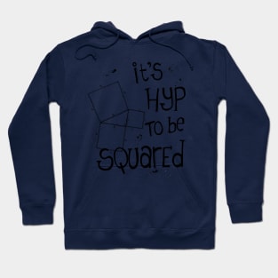 It's Hyp to be Squared (black) Hoodie